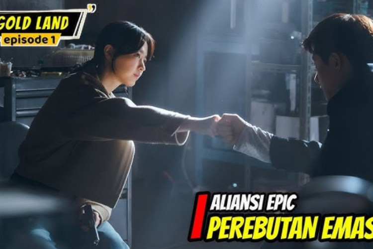 Link Nonton Drama Gold Land (2026) Full Episode Subtitle Indonesia, GRATIS! Kisahkan Sindikat Penyelundupan Emas