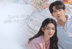 Sinopsis Drama China Love Me, Love My Voice (2023) dan Daftar Pemain, Drama dari Novel Karya Tai Jian
